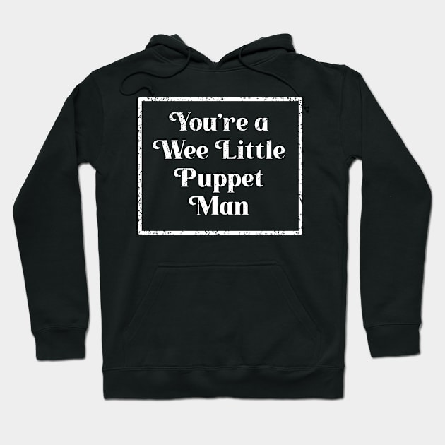 Funny Buffy Spike - Youre a Wee Little Puppet Man Hoodie by SteelDesgins